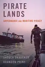 An image of the book jacket for Ursula Daxecker and Brandon Prins, Pirate Lands: Governance and Maritime Piracy, Oxford University Press, 2021