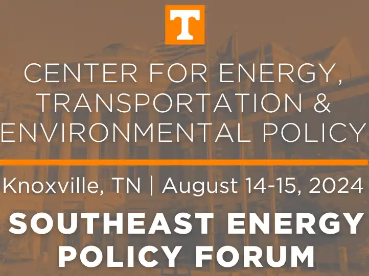 Southeast Energy Policy Forum by the Center of Energy, Transportation, and Environmental Policy