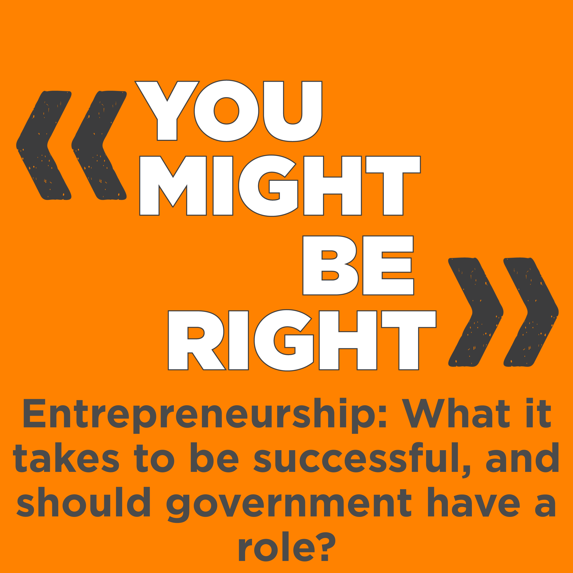 Entrepreneurship: What it Takes to be Successful, and Should Government Have a Role? – with Sarah Bellos and Brad Smith