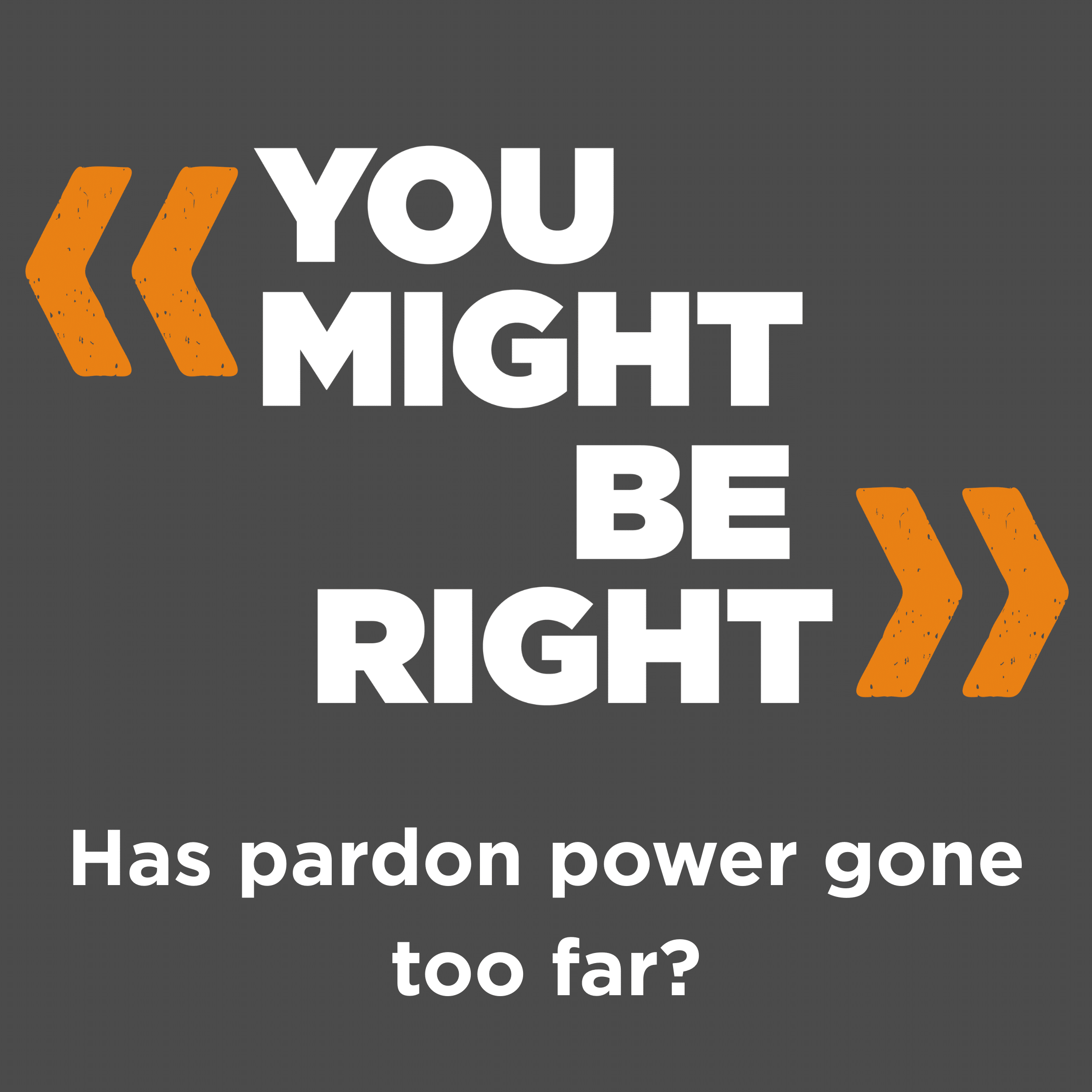 Has Pardon Power Gone Too Far? – with Mike Nelson and Steve Vladeck